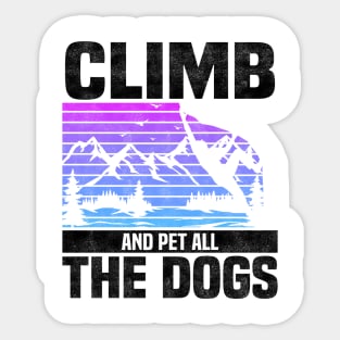 Climb And Pet All The Dogs, Bouldering Mountain Design For Rock Climbers And Dog Lovers And Owners Sticker